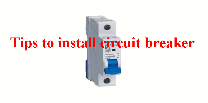 Tips to install circuit breaker